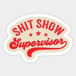 Shit Show Supervisor Sticker